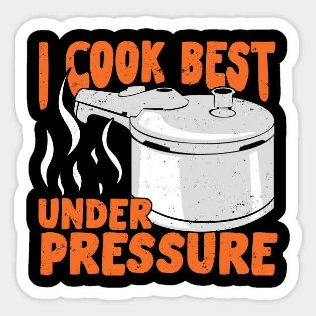 I Cook Best Under Pressure Sticker by Dolde08